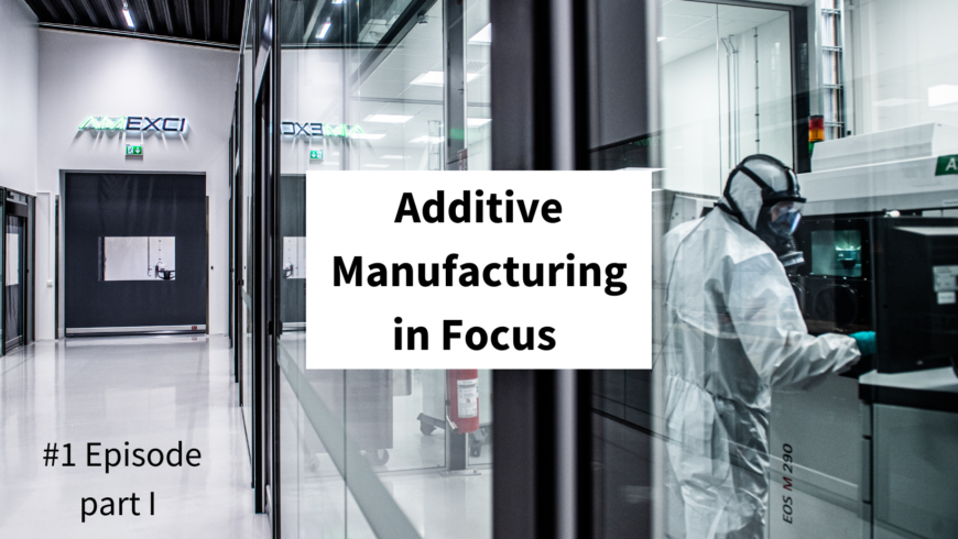 A personal perspective on Additive Manufacturing with Markus Glasser